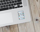 What if It All Works Out? Sticker