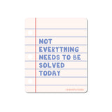 Vinyl sticker designed like lined notebook paper with the phrase Not everything needs to be solved today in blue letters