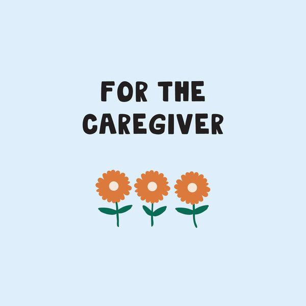 For the caregiver