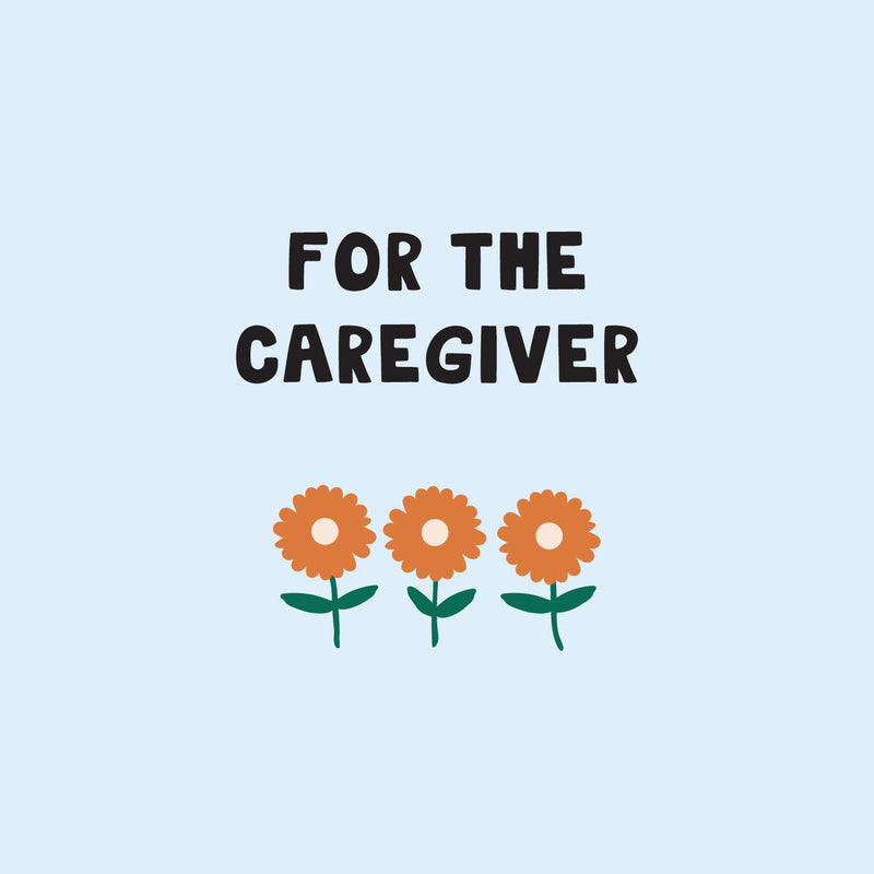 For the caregiver