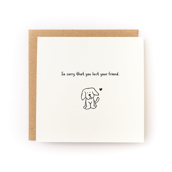 Letterpress printed sympathy card with a drawing of a dog and the message 'So sorry that you lost your friend,' offering condolences for the loss of a pet.