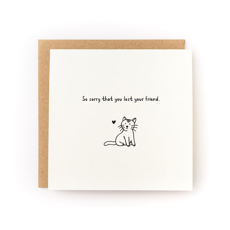 Letterpress printed sympathy card featuring a drawing of a cat with the message 'So sorry that you lost your friend,' expressing sympathy for the loss of a beloved pet.