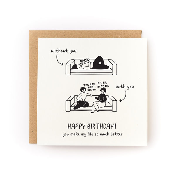 You Make My Life Better Birthday Card with hand-printed letterpress design showing happy and lonely scenes on white cardstock.