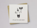 I'm Glad You Were Born Birthday Card - additional product photo 1