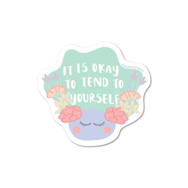 Waterproof and durable vinyl sticker. This motivational sticker has a cute illustration of a face with the words "It's Okay to Tend to Yourself" written across it