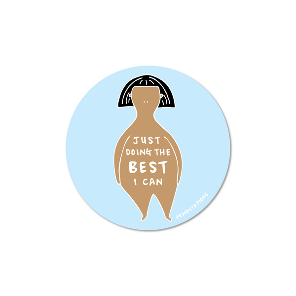 Waterproof vinyl motivational sticker that is 3" round and light blue with the illustration of a cute figure with the words "Doing The Best I Can"