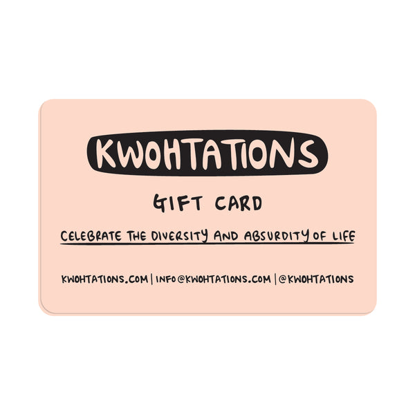 Kwohtations Gift Card!