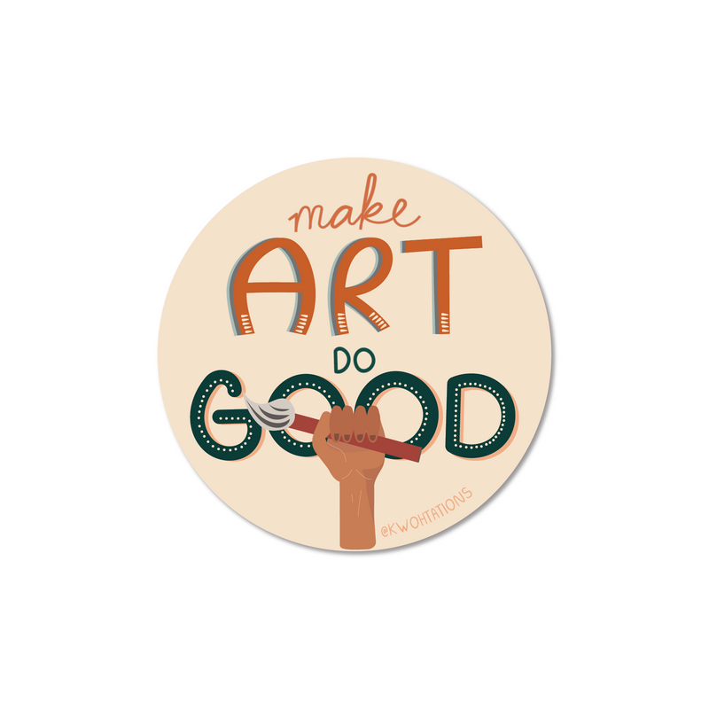 Waterproof and durable vinyl sticker. This activist sticker has a tan background with someone holding a paint brush with "Make Art Do Good" written across it