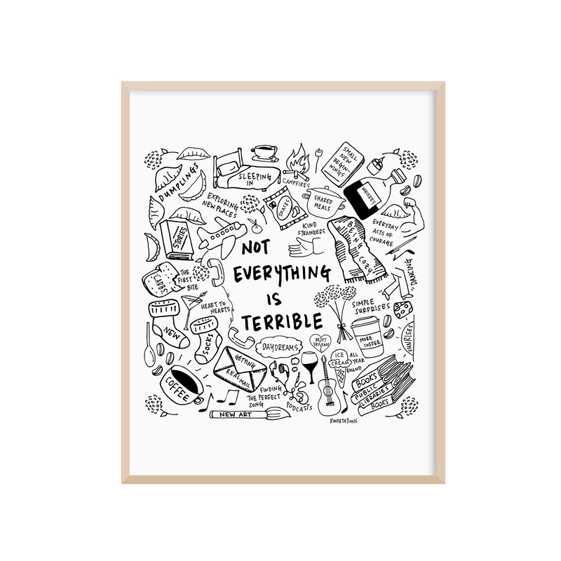 Not Everything Is Terrible Art Print