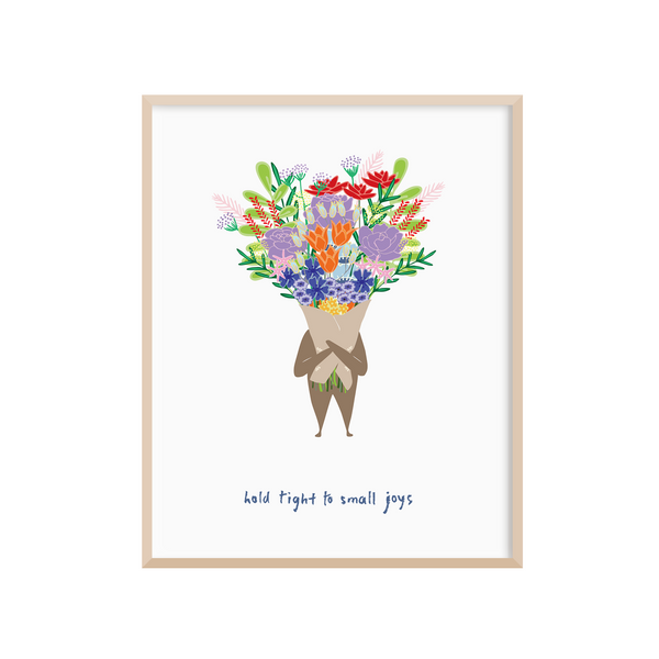 8 x 10 positive affirmations art print with an illustration of someone holding a bouquet of flowers above a handwritten gentle reminder, "Hold Tight To Small Joys."  The artwork is printed on a white background with a colorful illustration.