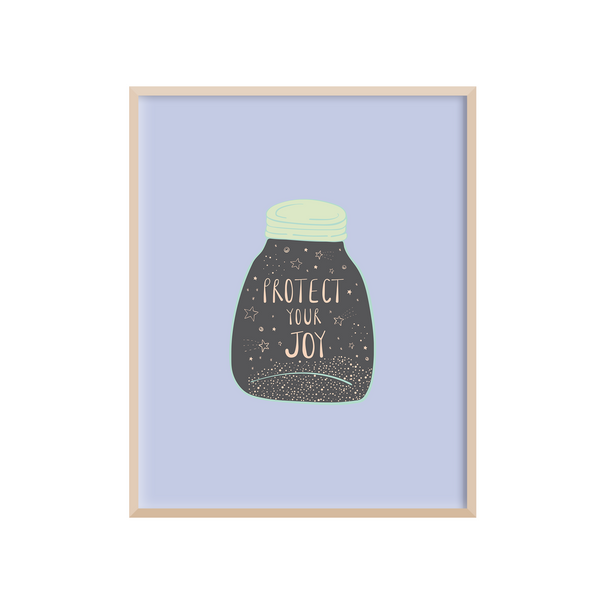 8 x 10 positive affirmations art print with the gentle reminder "Protect Your Joy" handwritten within a hand drawn illustration of a jar filled with stars. The artwork is printed on a light purple background with green, pink, and dark grey illustrations.