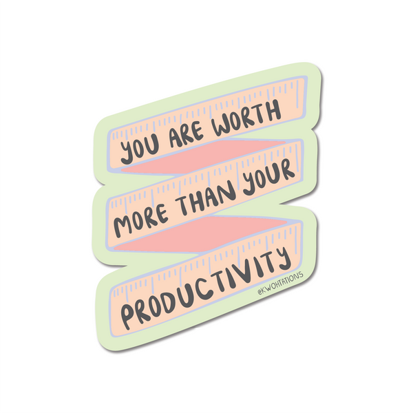Waterproof and durable vinyl sticker. This motivational sticker has a pink ruler and "You Are Worth More Than Your Productivity" written across it