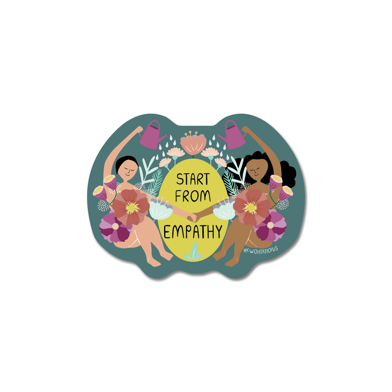Waterproof and durable vinyl sticker. This self love sticker is on a teal background with two ladies surrounded by flowers with "Start From Empathy" written across it.