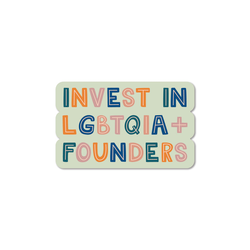 Invest in LGBTQIA+ Founders Sticker