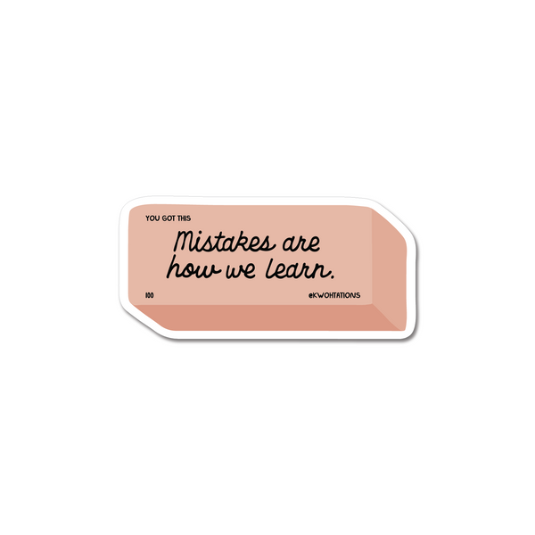 Mistakes Are How We Learn Eraser Sticker